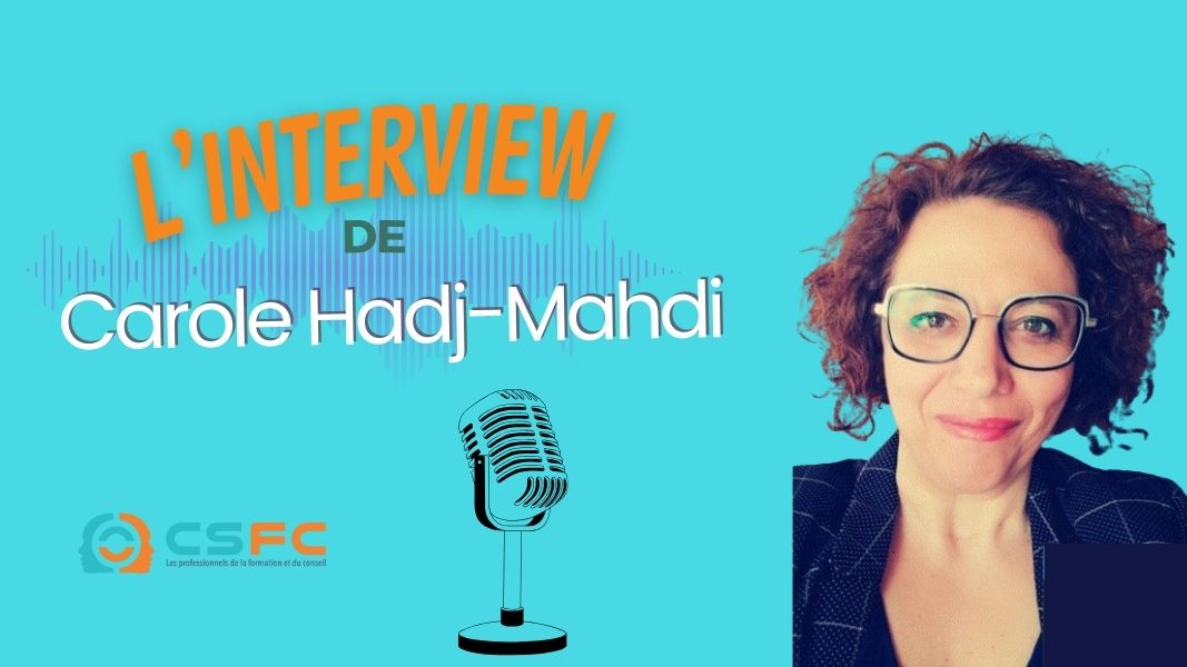 L’interview de Carole HADJ-MAHDI